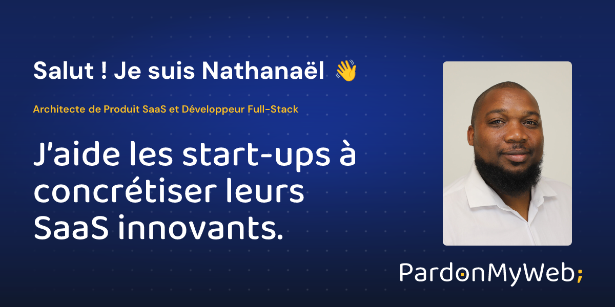 PardonMyWeb - J'aide les startups à concrétiser leurs SaaS innovants